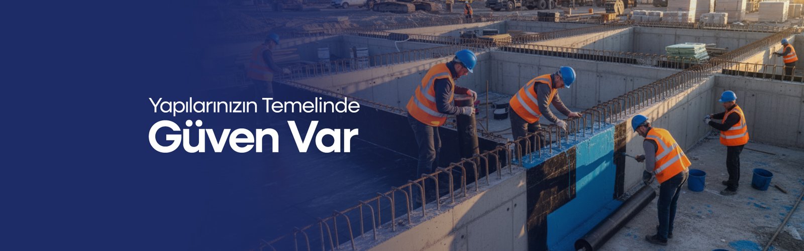 Yapılarınızın Temelinde Güven Var.